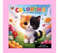 Colorina, the Little Kitten Of Colors: A World Full of Color