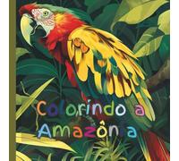 Colorindo a Amazônia: Desperte a criatividade com Amazônia Colorida!