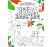 Colorindo a Selva Encantada: Colorindo a Selva