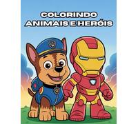 Colorindo Animais e Heróis: Livro de Colorir Infantil