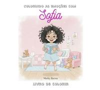Colorindo as Emoções com Sofia: Livro de colorir para desenvolver a inteligência emocional infantil