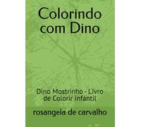 Colorindo com Dino: Dino Mostrinho - Livro de Colorir infantil