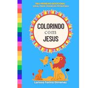 Colorindo com Jesus: Coloring with Jesus - A Christian Devotional & Coloring Book for Toddlers and Preschoolers