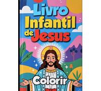 Colorindo com Jesus: Jesus: Um Livro para Pintar e Amar