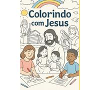 Colorindo com Jesus: Livro para Colorir Infantil Cristão
