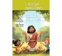 COLORINDO COM JESUS: UM LIVRO PARA COLORIR, APRENDER E CONVERSAR COM DEUS