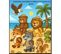 Colorindo com Mário o lobo e sua turma na praia.: De vida e cores para Mário e sua turma.