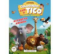 Colorindo com o Tico: Alfabeto Animal