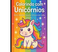 Colorindo com Unicórnios: Arte, magia e muita fofura em cada página