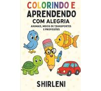 Colorindo e Aprendendo com Alegria: Animais, Meios de Transporte e Profissões
