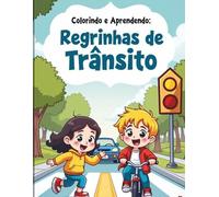 Colorindo e Aprendendo: Regrinhas de Trânsito para Crianças