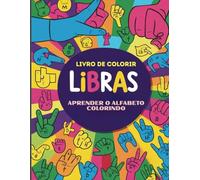 Colorindo LIBRAS: O Alfabeto e Além!