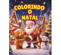 Colorindo o Natal: livro de colorir Edição Premium: Presente Ideal para Crianças | 80 Páginas com Ilustrações Detalhadas