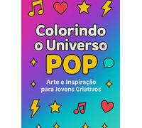 Colorindo o Universo Pop: Arte e Inspiraçao para Jovens Criativos