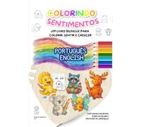 Colorindo Sentimentos: Um Livro bilíngue para Colorir, Sentir e Crescer