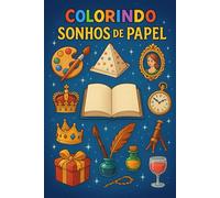 Colorindo - Sonhos de papel: Uma jornada criativa onde cada traço dá vida aos seus sonhos