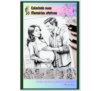 Colorindo suas memórias afetivas: Colorir é dar vida às lembranças e memórias