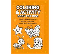 Coloring & Activity Book for Kids: Learn, Play & Color - Mazes, Puzzles, and Cute Characters