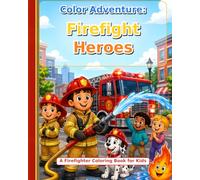 Coloring Adventure: Firefight Heroes: Exciting coloring book created for little heroes who dream of becoming firefighters