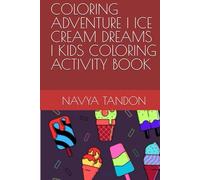 COLORING ADVENTURE | ICE CREAM DREAMS | KIDS COLORING ACTIVITY BOOK | PRACTICE SHEETS
