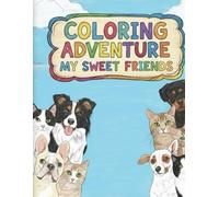 Coloring adventure my sweet friends: Coloreando miks dulkces mascotas