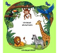 Coloring Adventures: Cute and Fun Animal Coloring and Learning Book for Toddlers (Ages 3+).