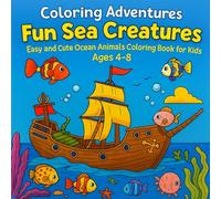 Coloring Adventures: Fun Sea Creatures - Easy and Cute Ocean Animals Coloring Book for Kids Ages 4-8