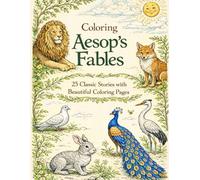 Coloring Aesop’s Fables: 25 Classic Stories with Beautiful Coloring Pages