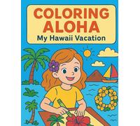Coloring Aloha: My Hawaii Vacation: Hawaiian coloring book for children
