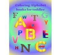 Coloring Alphabet books for toddler: A Fun Alphabet Coloring Adventure from A to Z