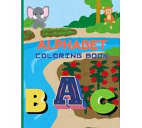 Coloring and Alphabet: A Fun Learning Adventure: A Creative and Educational Journey for Kids to Explore Letters and Colors