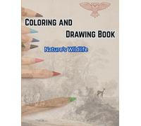 Coloring and Drawing: Nature’s Wildlife Book