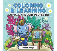 Coloring and Learning, Animals and Jobs People Do: Children Activity Book | Kids Age 4-8 | 8.5x8.5 | Gift for Friends, Brothers and Sisters, Boys and ... Activities | Kindergarten | Elementary School