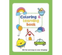 Coloring and learning book: 100 big and easy-to-color drawings for kindergarten, preschool and kids