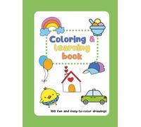 Coloring and learning book: 100 big and easy-to-color drawings for kindergarten, preschool and kids