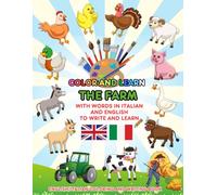 Coloring and Learning, The Farm: Children's Coloring Book, Bilingual English and Italian: Explore the Farm with Coloring Pictures and Learn more than 100 words! For Children 1 to 5 Years Old