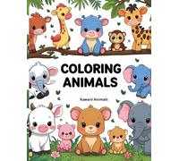 Coloring animals : Coloriage Kawaii: Livre de Coloriage Facile pour Enfants : Animaux mignons et rigolos à colorier