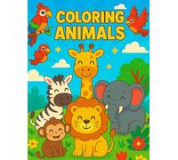 Coloring Animals: Tierischer Malspaß für Kinder ab 3 Jahren - einfache und süße Tiermotive zum Ausmalen