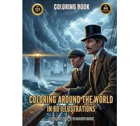 “Coloring Around the World in 80 Illustrations”: An Adult Coloring Adventure Inspired by Jules Verne's Classic Tale, The Ultimate Illustrated Expedition: 80 Detailed Pages to Color