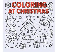 COLORING AT CHRISTMAS, COLORING BOOK: Color, dream, and celebrate Christmas!