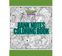 Coloring Bank Notes: A Financial Literacy Coloring Book