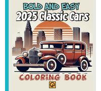 Coloring Book 2025 Classic Cars Bold and Easy Designs Vol 01: Vintage Automobiles A Coloring Book with Simple & Stylish Illustrations American Style ... A Journey Through Automotive History