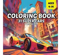 Coloring book: 31 super cars for kids and teens | Ages 4-14: A Fun Coloring Adventure for Kids & Teens (Ages 4-14)
