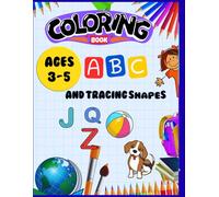 Coloring Book ABC and tracing shapes for Toddlers Ages 3-5: Trace, Color, and Learn the ABCs with Fun and Simple Activities