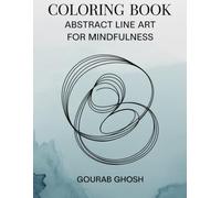 COLORING BOOK: ABSTRACT LINE ART FOR MINDFULNESS