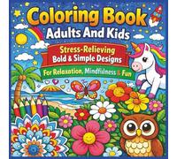 Coloring Book Adults And Kids: Stress-Relieving Bold & Simple Designs For Relaxation, Mindfulness & Fun