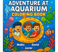 Coloring Book Adventure at Aquarium ages 4-8: The underwater Adventure at the Aquarium ages 4-8