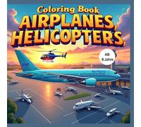 Coloring Book Airplanes and helicopters: Malbuch Flugzeuge und Hubschrauber