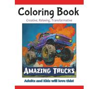 Coloring Book Amazing Trucks: For Kids and Teens, Color,Illustrate, Create