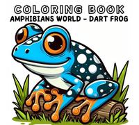 Coloring Book: Amphibians Animals World - Dart Frog